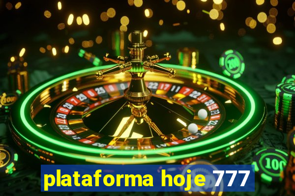 plataforma hoje 777